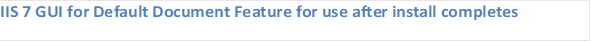IIS 7 GUI for Default Document Feature for use after install completes